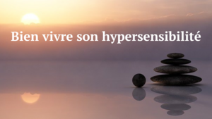 Psy hypersensibilité - Laurence Martinez Lyon, Psychopratique